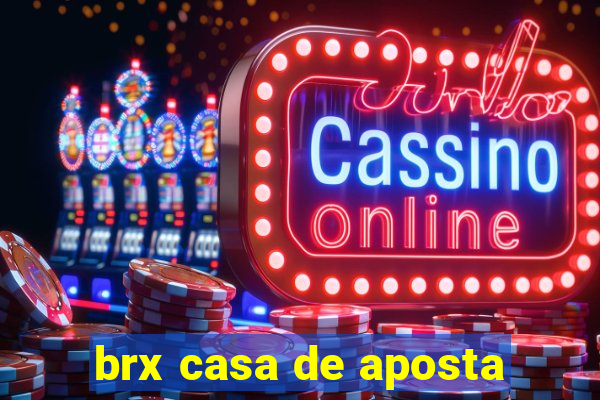 brx casa de aposta